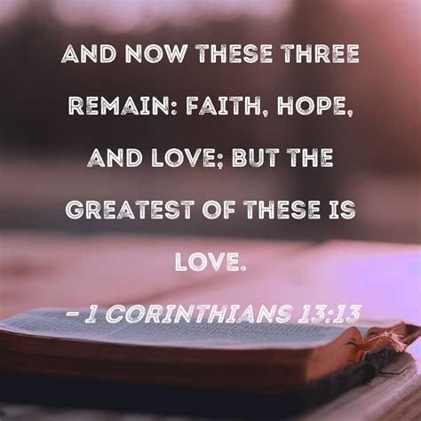 faiths_hope|1 Corinthians 13:13 And now these three remain: faith,。